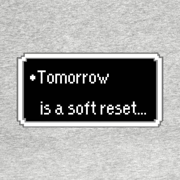 Tomorrow is a soft reset... by KO'd Tako